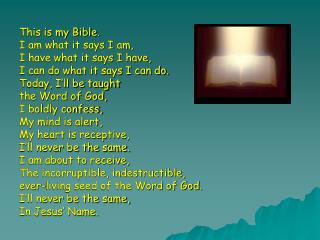 This is my Bible. I am what it says I am, I have what it says I have,