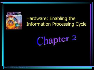 Hardware: Enabling the Information Processing Cycle