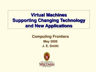 Computing Frontiers May 2005 J. E. Smith