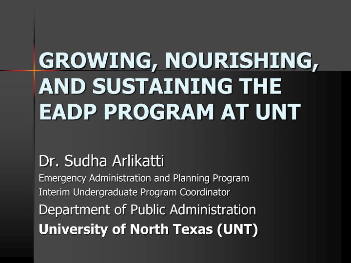 growing nourishing and sustaining the eadp program at unt