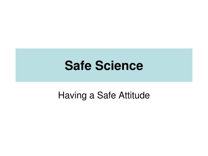 safe science