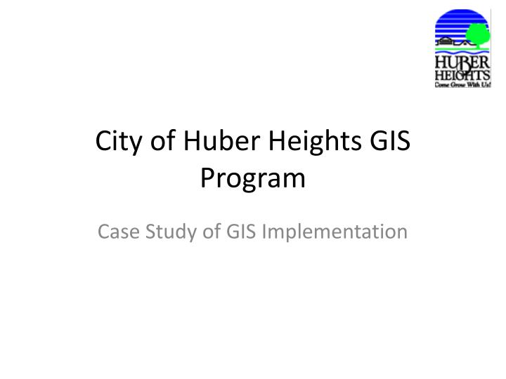 city of huber heights gis program