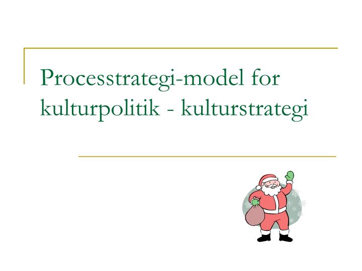 processtrategi model for kulturpolitik kulturstrategi