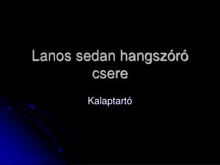 lanos sedan hangsz r csere