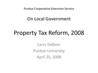 Purdue Cooperative Extension Service On Local Government Property Tax Reform, 2008