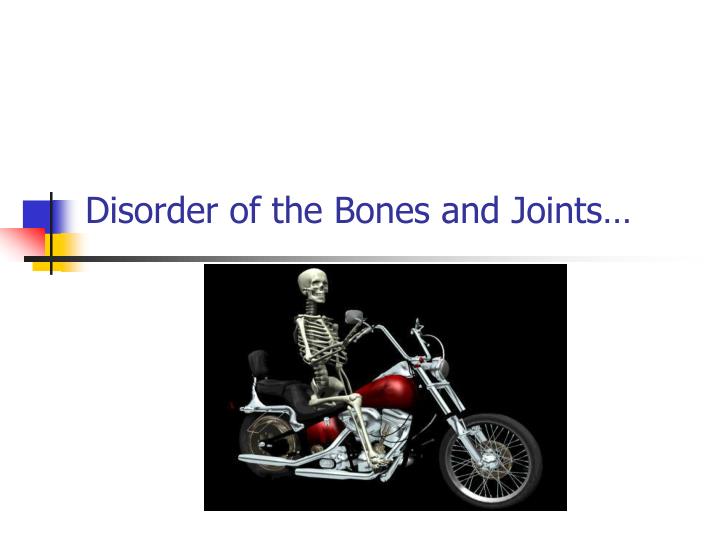 disorder of the bones and joints