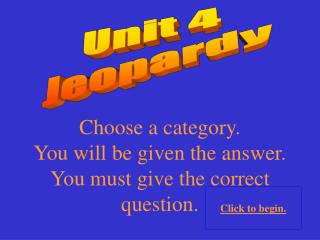Unit 4 Jeopardy