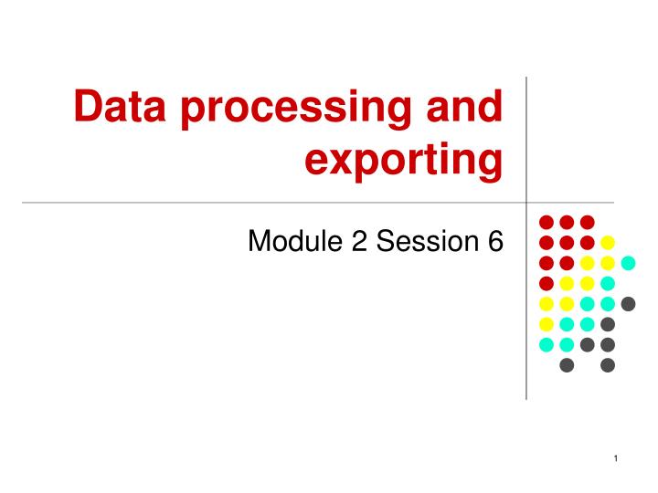 data processing and exporting