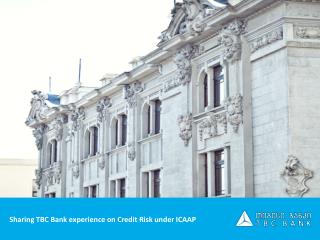 Sharing TBC Bank experience on Credit Risk under ICAAP