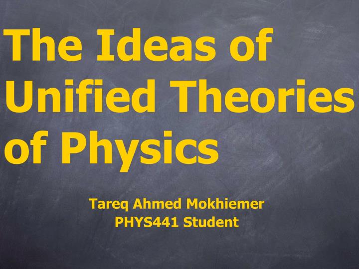 the ideas of unified theories of physics