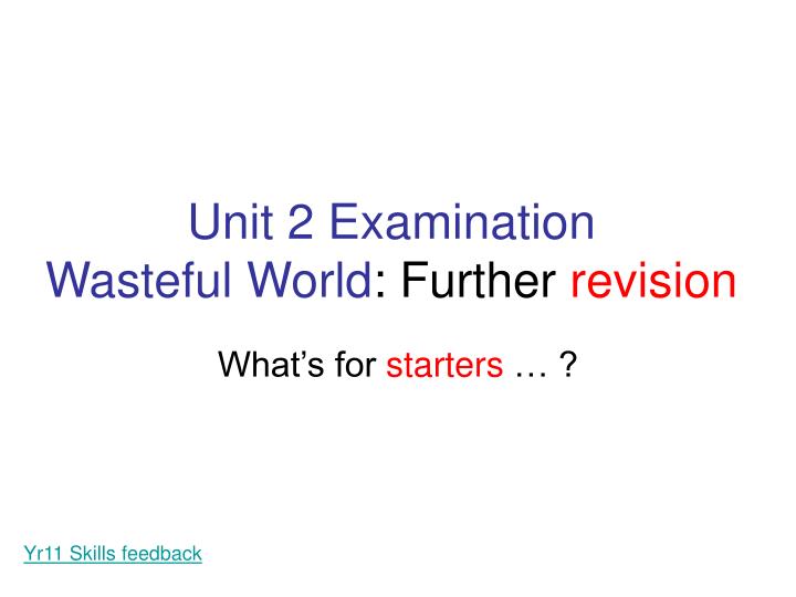 unit 2 examination wasteful world further revision