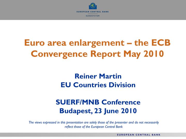 euro area enlargement the ecb convergence report may 2010