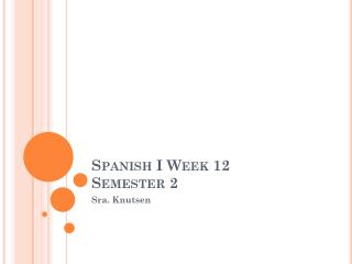 spanish i week 12 semester 2