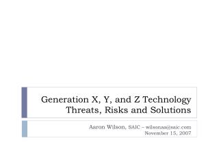 Generation X, Y, and Z Technology Threats, Risks and Solutions