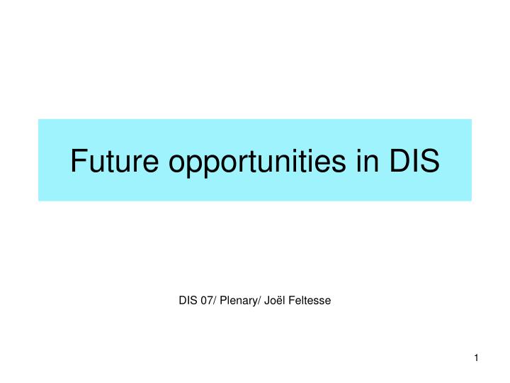 future opportunities in dis
