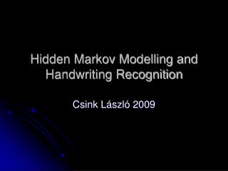 Hidden Markov Modelling and Handwriting Recognition
