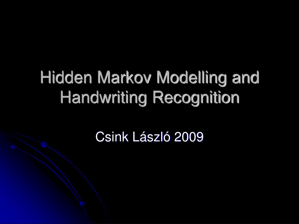 PPT - Hidden Markov Modelling and Handwriting Recognition PowerPoint ...