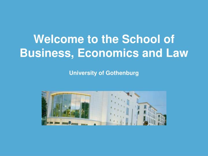 welcome to the school of business economics and law university of gothenburg