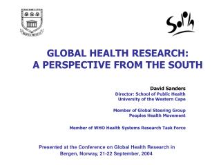 GLOBAL HEALTH RESEARCH: A PERSPECTIVE FROM THE SOUTH