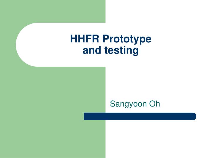 hhfr prototype and testing