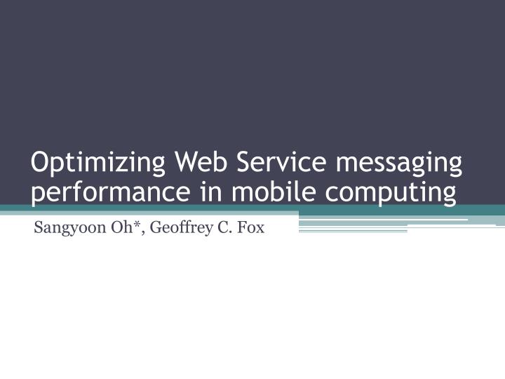 optimizing web service messaging performance in mobile computing