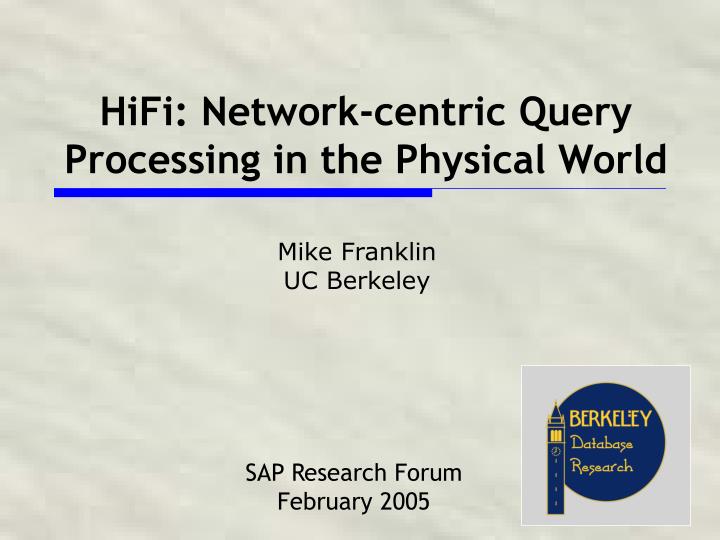 hifi network centric query processing in the physical world