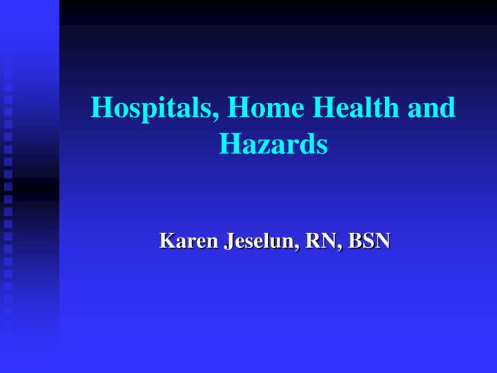hospitals home health and hazards