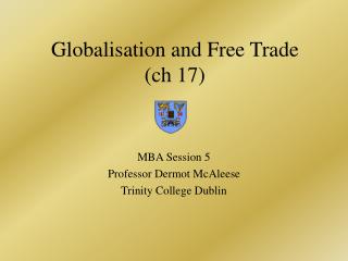 Globalisation and F ree Trade (ch 17)