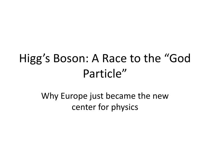 higg s boson a race to the god particle
