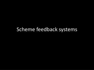 Scheme feedback systems