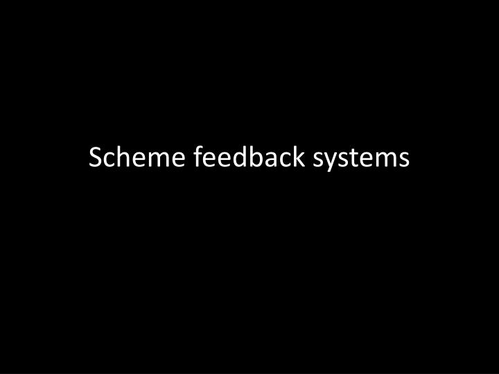 scheme feedback systems