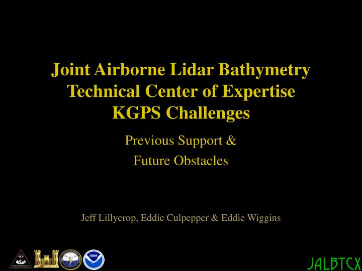 joint airborne lidar bathymetry technical center of expertise kgps challenges