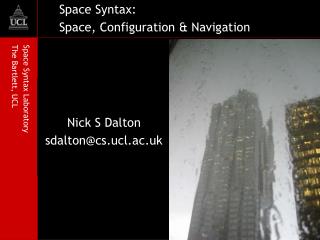 Nick S Dalton sdalton@cs.ucl.ac.uk