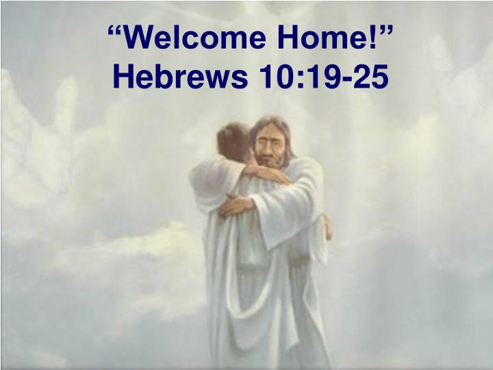 welcome home hebrews 10 19 25