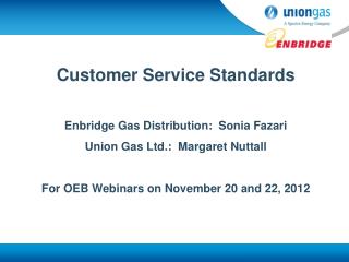 Customer Service Standards Enbridge Gas Distribution: Sonia Fazari