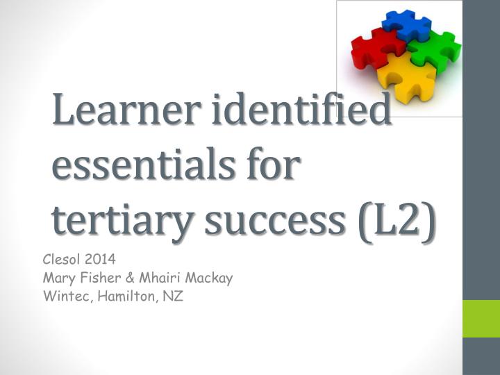 learner identified essentials for tertiary success l2