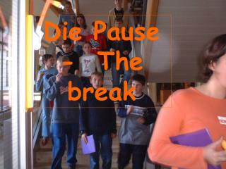 Die Pause - The break