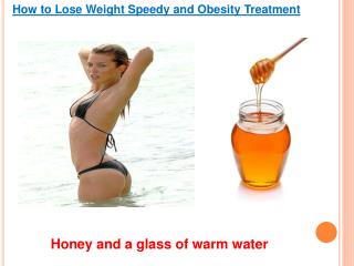 How to Lose Weight Speedy and Obesity Treatment