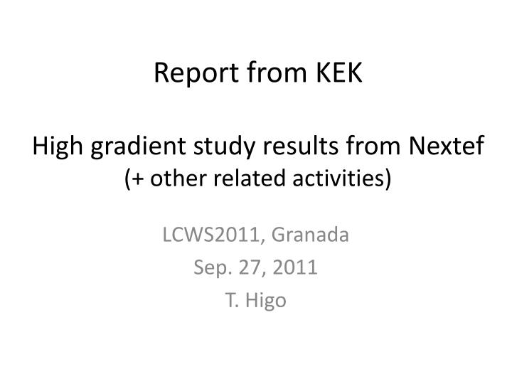 report from kek h igh gradient study results from nextef other related activities