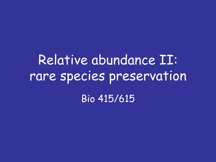 relative abundance ii rare species preservation