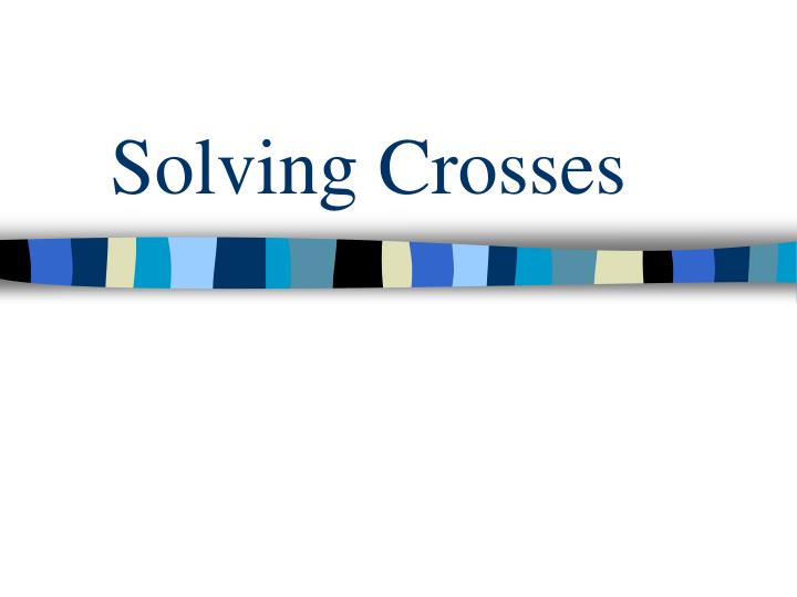 solving crosses
