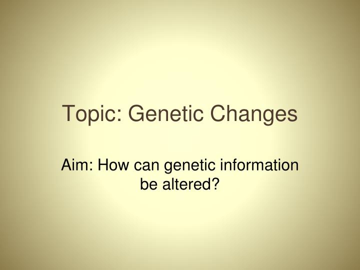 topic genetic changes