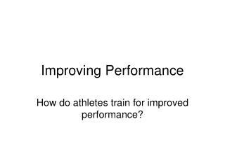 Improving Performance