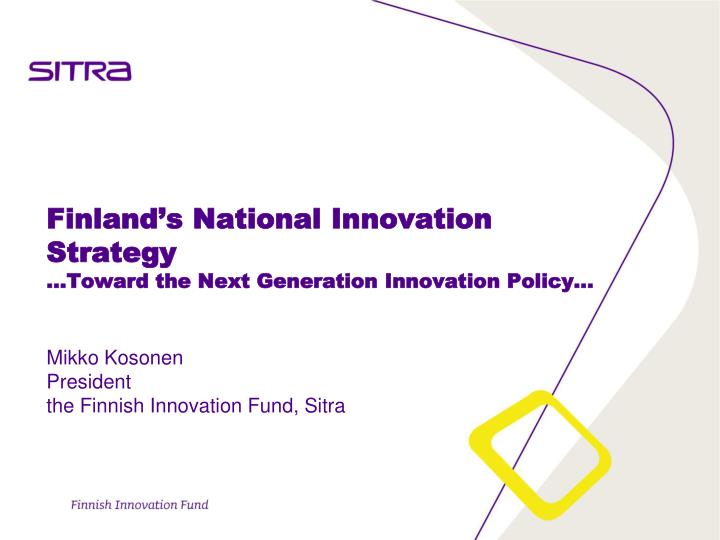 finland s national innovation strategy toward the next generation innovation policy