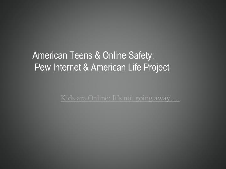 american teens online safety pew internet american life project