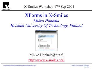 XForms in X-Smiles Mikko Honkala Helsinki University Of Technology, Finland