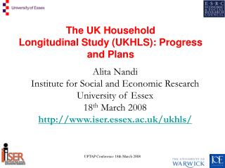 The UK Household Longitudinal Study (UKHLS): Progress and Plans