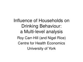 Influence of Households on Drinking Behaviour: a Multi-level analysis