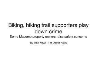 Biking, hiking trail supporters play down crime Some Macomb property owners raise safety concerns