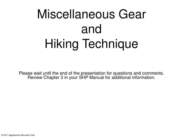 miscellaneous gear and hiking technique